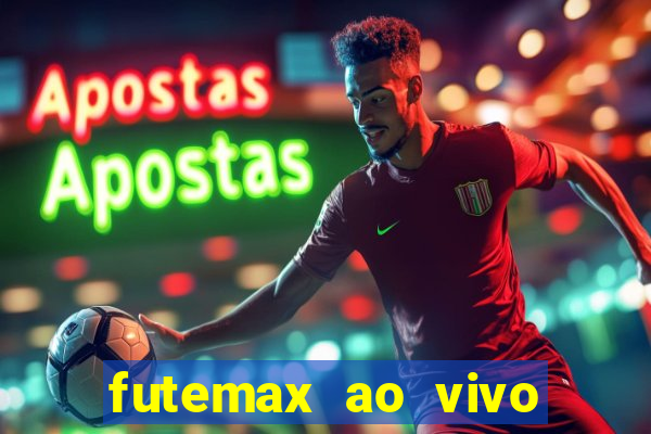 futemax ao vivo futebol ao vivo hoje